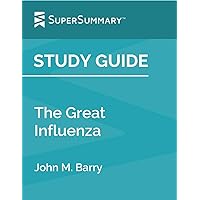 Study Guide: The Great Influenza by John M. Barry (SuperSummary) Study Guide: The Great Influenza by John M. Barry (SuperSummary) Kindle Audible Audiobook Paperback