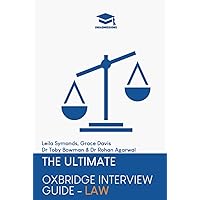 The Ultimate Oxbridge Interview Guide: Law: Practice through hundreds of mock interview questions used in real Oxbridge interviews, with brand new ... every question by Oxbridge admissions tutors. The Ultimate Oxbridge Interview Guide: Law: Practice through hundreds of mock interview questions used in real Oxbridge interviews, with brand new ... every question by Oxbridge admissions tutors. Hardcover Paperback