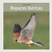Aves Rapaces Ibéricas - Calendario 2022 (Spanish Edition)