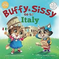Buffy & Sissy Go to Italy (The Traveling Kittens) Buffy & Sissy Go to Italy (The Traveling Kittens) Paperback Kindle Hardcover