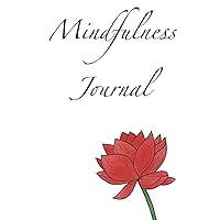 Mindfulness Journal (Wide Ruled - 100 pages) Hardcover (Meditation and Mindfulness Journals) Mindfulness Journal (Wide Ruled - 100 pages) Hardcover (Meditation and Mindfulness Journals) Hardcover Paperback