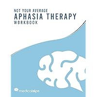Not Your Average Aphasia Therapy Workbook (Not Your Average Workbooks)