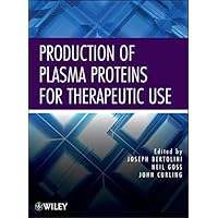 Production of Plasma Proteins for Therapeutic Use Production of Plasma Proteins for Therapeutic Use Kindle Hardcover