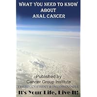 What You Need to Know About Anal Cancer - It's Your Life, Live It!