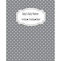 Baby’s Daily Planner, Feeding, Sleeping, and Diapers:: A Logbook and Journal for Recording Your Baby’s Daily Schedule