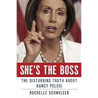 She's the Boss: The Disturbing Truth About Nancy Pelosi She's the Boss: The Disturbing Truth About Nancy Pelosi Hardcover Kindle