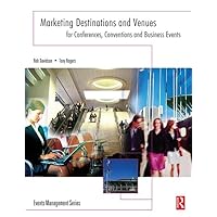 Marketing Destinations and Venues for Conferences, Conventions and Business Events (Events Management) Marketing Destinations and Venues for Conferences, Conventions and Business Events (Events Management) Hardcover Paperback