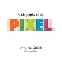 A Biography of the Pixel (Leonardo)