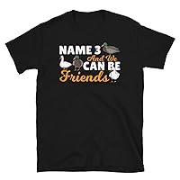 Name 3 and We Can Be Friends Duck Hunting Waterfowl Hunters T-Shirt