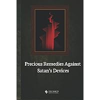 Precious Remedies Against Satan’s Devices (Illustrated) Precious Remedies Against Satan’s Devices (Illustrated) Hardcover Kindle