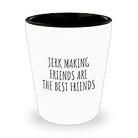 Funny Jerk Making Shot Glass Friends Are The Best Friends Gift Idea For Hobby Lover Fan Quote Friendship 1.5 Oz Shotglass