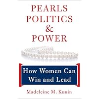 Pearls, Politics, and Power: How Women Can Win and Lead Pearls, Politics, and Power: How Women Can Win and Lead Hardcover Kindle Paperback