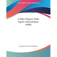 A Hitor Magyar Zsido Egylet Alapszabalyai (1868) (Hebrew Edition)