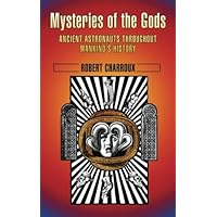Mysteries of the Gods: Ancient Aliens Throughout Mankind's History