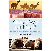 Should We Eat Meat?: Evolution and Consequences of Modern Carnivory Should We Eat Meat?: Evolution and Consequences of Modern Carnivory Kindle Paperback