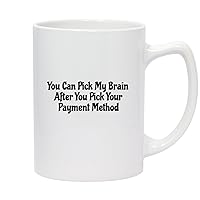 You Can Pick My Brain After You Pick Your Payment Method - 14oz White Ceramic Statesman Coffee Mug, White