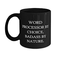 WORD PROCESSOR BY CHOICE, BADASS BY NATURE. 11oz 15oz Mug, Word processor Cup, Best Gifts For Word processor from Friends, Unique word processor gifts for men, Unique word processor gifts for