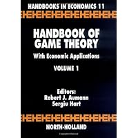 Handbook of Game Theory with Economic Applications, Volume 1 (Handbooks in Economics) Handbook of Game Theory with Economic Applications, Volume 1 (Handbooks in Economics) Hardcover Paperback