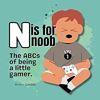 N is for Noob: The ABCs of being a little gamer. N is for Noob: The ABCs of being a little gamer. Paperback