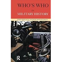 Who's Who in Military History: From 1453 to the Present Day Who's Who in Military History: From 1453 to the Present Day Hardcover Kindle Paperback