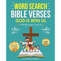 WORD SEARCH BIBLE VERSES GOD IS WITH US FOR KIDS AGES 7 AND UP: 90 Large Print Fun and Educational Christian Puzzles Book With Powerful Knowledge Of ... Awesome Bible Study Game (Bible Word Search)