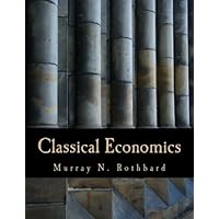 Classical Economics (Large Print Edition): An Austrian Perspective on the History of Economic Thought, Volume 2 Classical Economics (Large Print Edition): An Austrian Perspective on the History of Economic Thought, Volume 2 Paperback Kindle Hardcover
