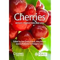 Cherries: Botany, Production and Uses Cherries: Botany, Production and Uses Kindle Hardcover