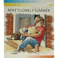 Mike's Lonely Summer: A Child's Guide : Divorce (Lion Care) Mike's Lonely Summer: A Child's Guide : Divorce (Lion Care) Paperback