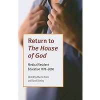 Return to the House of God: Medical Resident Edition, 1978-2008 (Literature & Medicine) Return to the House of God: Medical Resident Edition, 1978-2008 (Literature & Medicine) Paperback