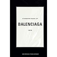 Standard Book of Balenciaga (version francaise): Innovation et Audace : L'Héritage de Balenciaga dans l'Univers du Luxe (French Edition) Standard Book of Balenciaga (version francaise): Innovation et Audace : L'Héritage de Balenciaga dans l'Univers du Luxe (French Edition) Kindle Hardcover Paperback
