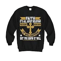 Faith Sweatshirt - Faith Its All About Believing You Dont Know How it Will Happen But You Know it Will - Black