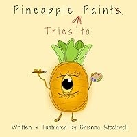 Pineapple Tries To Paint (Eye Love Fruit) Pineapple Tries To Paint (Eye Love Fruit) Paperback
