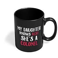 COLONEL Dad Papa Mug | My Daughter is a COLONEL Father's Day Birthday Mug | Gift for Dad Father from Daughter | Father in law Coffee Mug (11 Oz.) by HOM
