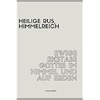 Heilige Rus, Himmelreich: Ewige Ekstase Gottes im Himmel und auf Erden (German Edition)