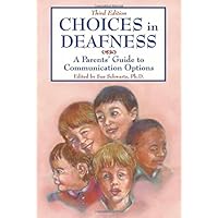 Choices in Deafness: A Parents' Guide to Communication Options Choices in Deafness: A Parents' Guide to Communication Options Paperback