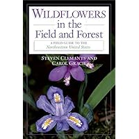Wildflowers in the Field and Forest: A Field Guide to the Northeastern United States (Butterflies Through Binoculars) Wildflowers in the Field and Forest: A Field Guide to the Northeastern United States (Butterflies Through Binoculars) Paperback Hardcover