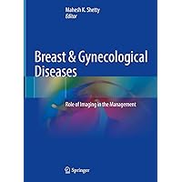 Breast & Gynecological Diseases: Role of Imaging in the Management Breast & Gynecological Diseases: Role of Imaging in the Management Kindle Hardcover Paperback