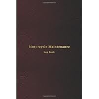 Motorcycle Maintenance Log Book: Vehicle service and oil change logbook | Track engin repairs, modifications, mileage expenses and mechanical work on your motorbike or dirtbike