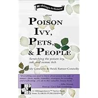 Poison Ivy, Pets, & People...Scratching the poison ivy, oak, and sumac itch (10 Things to Know) Poison Ivy, Pets, & People...Scratching the poison ivy, oak, and sumac itch (10 Things to Know) Kindle Paperback