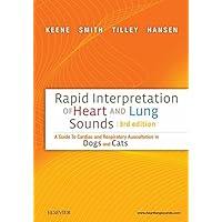 Rapid Interpretation of Heart and Lung Sounds: A Guide to Cardiac and Respiratory Auscultation in Dogs and Cats Rapid Interpretation of Heart and Lung Sounds: A Guide to Cardiac and Respiratory Auscultation in Dogs and Cats Kindle Hardcover