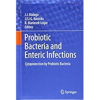 Probiotic Bacteria and Enteric Infections: Cytoprotection by Probiotic Bacteria Probiotic Bacteria and Enteric Infections: Cytoprotection by Probiotic Bacteria Kindle Hardcover Paperback