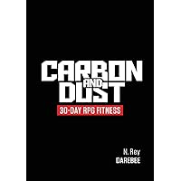 Carbon And Dust: 30-Day RPG Fitness Carbon And Dust: 30-Day RPG Fitness Paperback