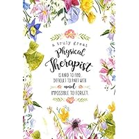 A Truly Great Physical Therapist: Blank Lined Physical Therapy Notebook, Cute PT Journal, Diary, Physical Therapist Appreciation Graduation Gifts, PT Gifts A Truly Great Physical Therapist: Blank Lined Physical Therapy Notebook, Cute PT Journal, Diary, Physical Therapist Appreciation Graduation Gifts, PT Gifts Paperback