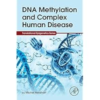 DNA Methylation and Complex Human Disease (Translational Epigenetics) DNA Methylation and Complex Human Disease (Translational Epigenetics) eTextbook Hardcover