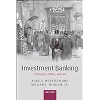 Investment Banking: Institutions, Politics, and Law Investment Banking: Institutions, Politics, and Law Kindle Hardcover Paperback