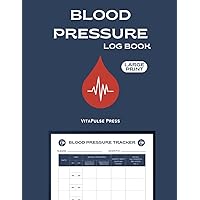 Blood Pressure Log Book: Large Print Simply Blood Pressure Daily Tracking Record for Track and Monitor Heart rate Readings at Home