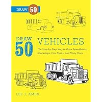 Draw 50 Vehicles: The Step-by-Step Way to Draw Speedboats, Spaceships, Fire Trucks, and Many More... Draw 50 Vehicles: The Step-by-Step Way to Draw Speedboats, Spaceships, Fire Trucks, and Many More... Paperback Kindle Library Binding