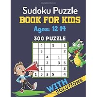 Sudoku Puzzle Book For Kids Ages 12-14: Brain Games 300 Sudoku Puzzles Activity Books For Kids 12-14 Year Old | Sudoku Puzzle for Clever Kids 4x4 & ... With Solutions | Perfectly to Improve Memory