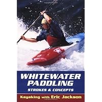 Whitewater Paddling: Strokes & Concepts (Kayaking With Eric Jackson) Whitewater Paddling: Strokes & Concepts (Kayaking With Eric Jackson) Kindle Paperback