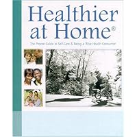 Healthier at Home: The Proven Guide to Self-Care & Being a Wise Health Consumer Healthier at Home: The Proven Guide to Self-Care & Being a Wise Health Consumer Paperback